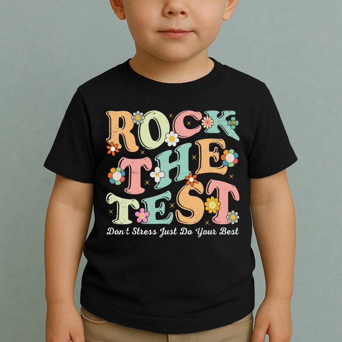 Test Day Rock The Test Teacher Testing Day You Got This Toddler T-Shirt