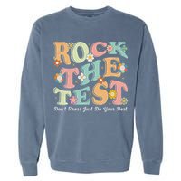 Test Day Rock The Test Teacher Testing Day You Got This Garment-Dyed Sweatshirt