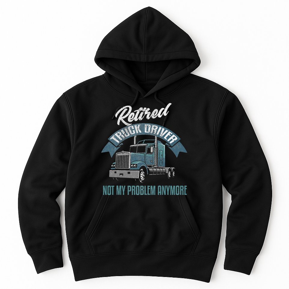 Truck Driver Retirement Funny Retired Trucker Gift Hoodie