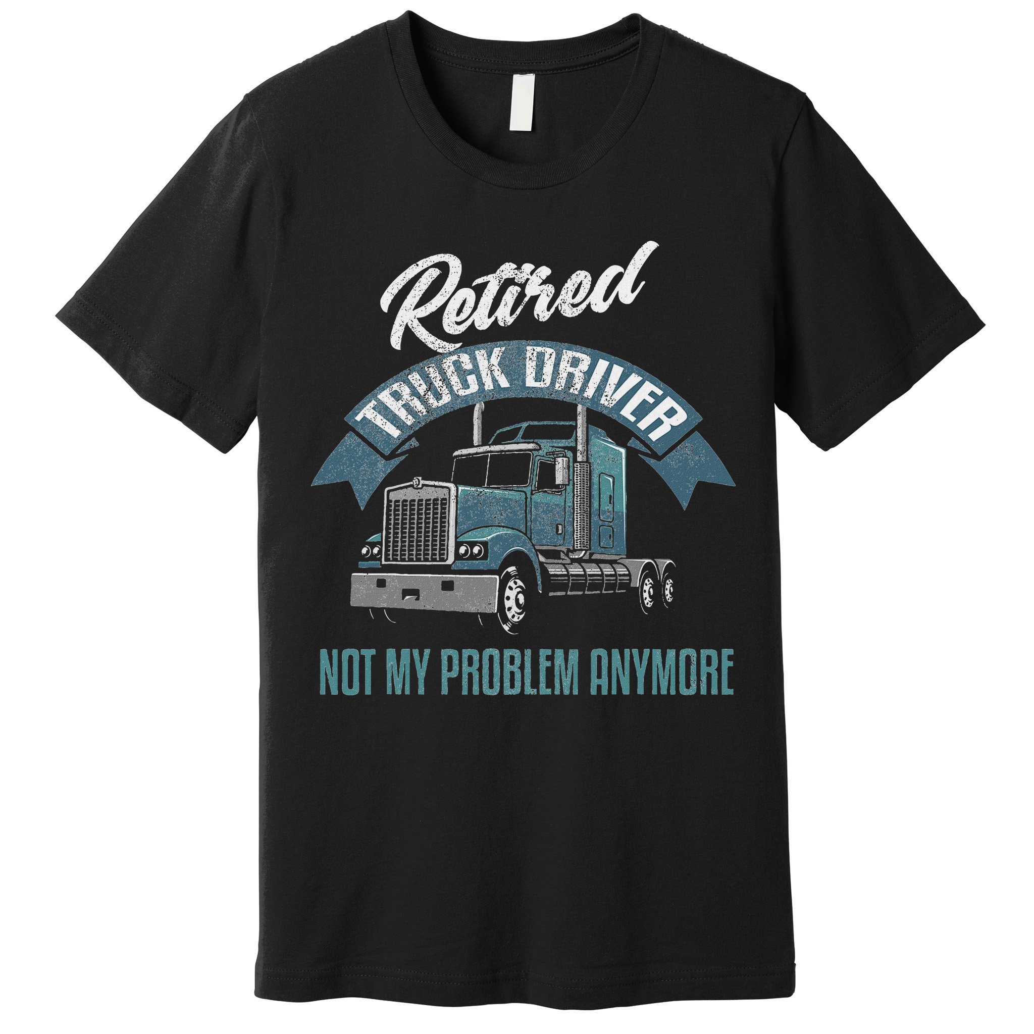 Truck Driver Retirement Funny Retired Trucker Gift Premium T-Shirt