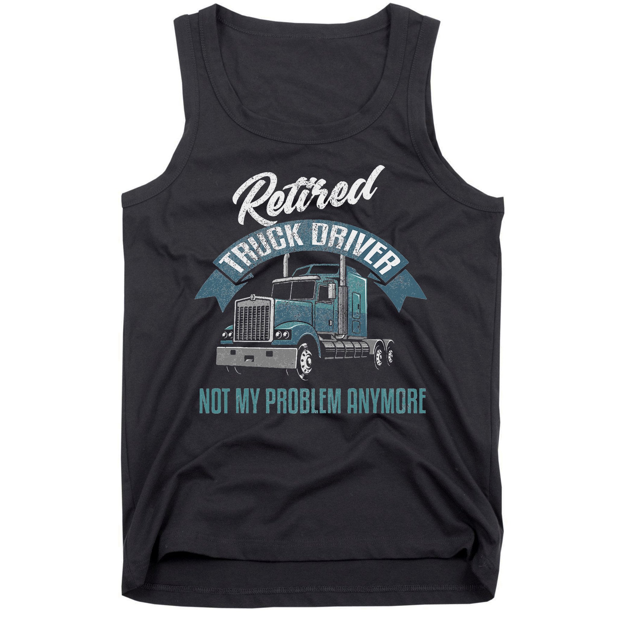 Truck Driver Retirement Funny Retired Trucker Gift Tank Top