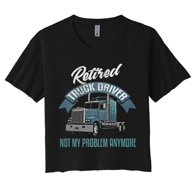 Truck Driver Retirement Funny Retired Trucker Gift Crop Top