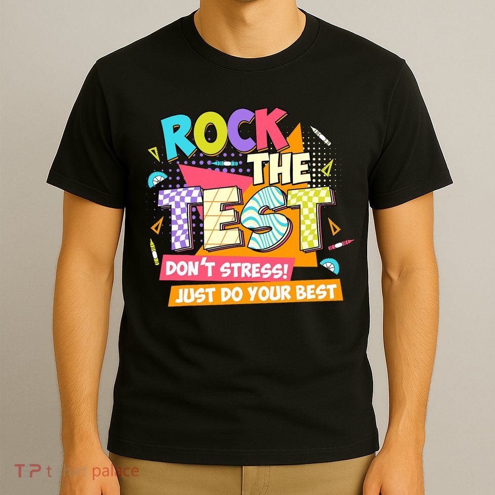 Test Day Rock The Test Teacher Testing Day  T-Shirt