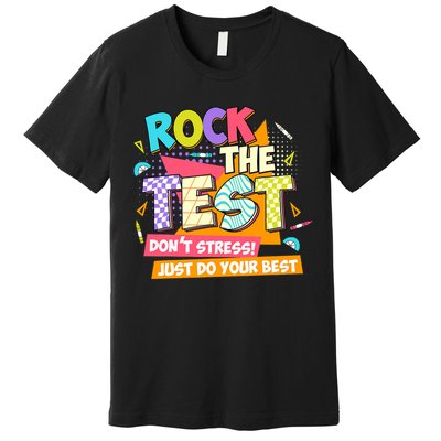 Test Day Rock The Test Teacher Testing Day  Premium T-Shirt