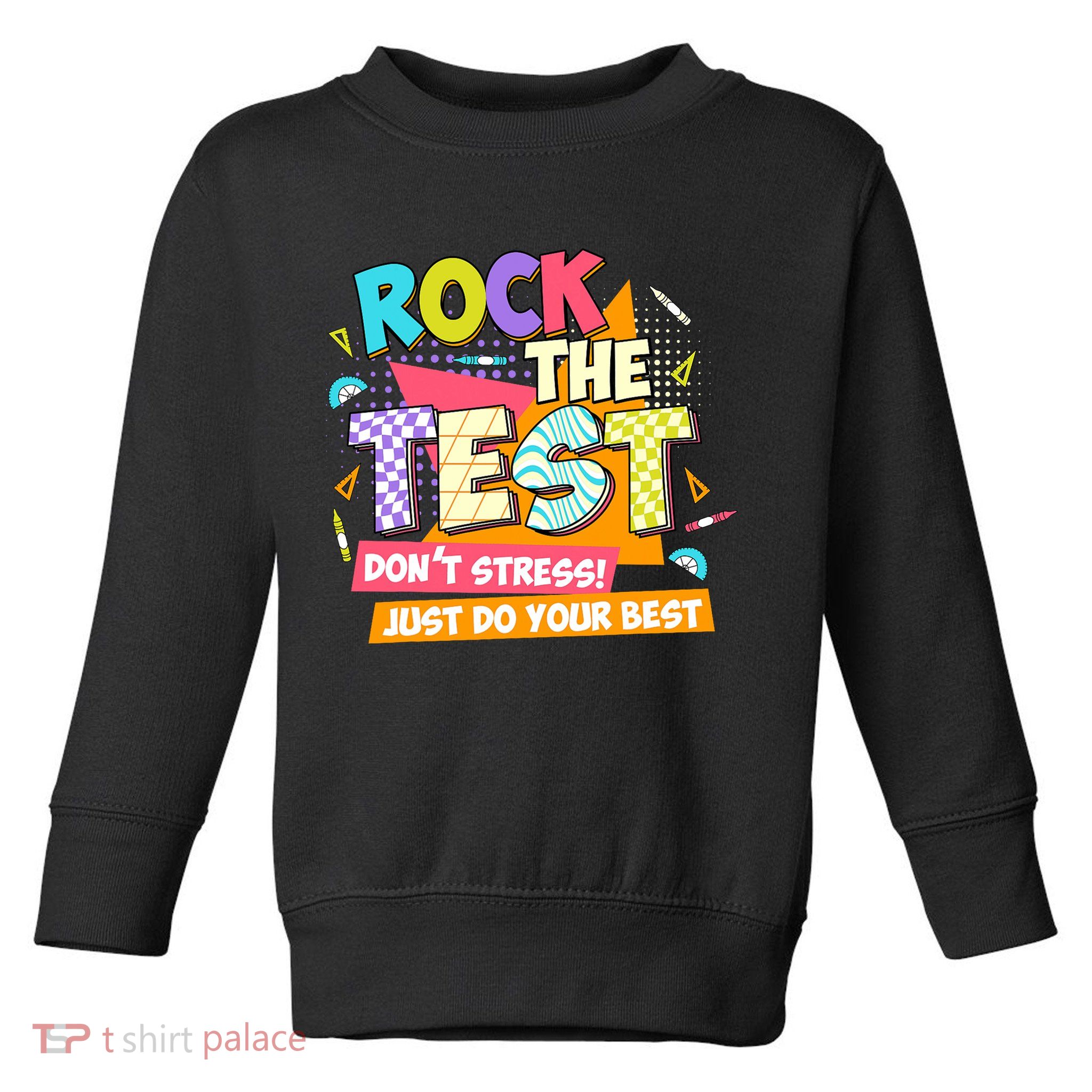 Test Day Rock The Test Teacher Testing Day  Toddler Sweatshirt