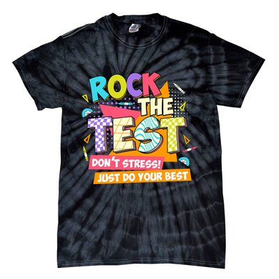 Test Day Rock The Test Teacher Testing Day  Tie-Dye T-Shirt