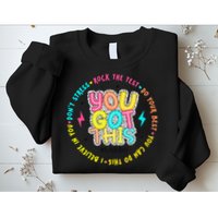 Test Day Rock The Test Teacher Testing Day You Got This Sweatshirt