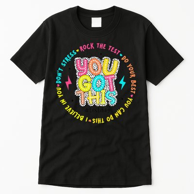 Test Day Rock The Test Teacher Testing Day You Got This Tall T-Shirt