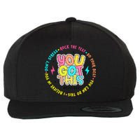Test Day Rock The Test Teacher Testing Day You Got This Wool Snapback Cap