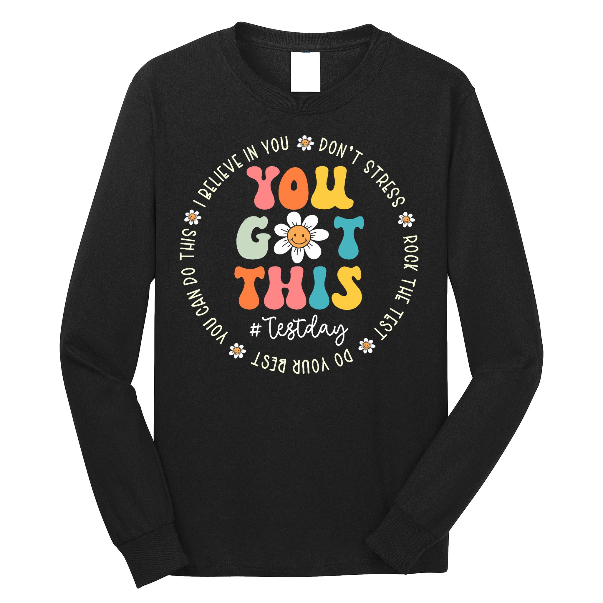 Test Day Rock The Test Teacher Testing Day You Got This Long Sleeve Shirt