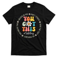 Test Day Rock The Test Teacher Testing Day You Got This T-Shirt