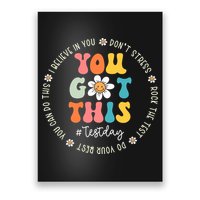 Test Day Rock The Test Teacher Testing Day You Got This Poster