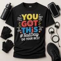 Test Day Rock The Test You Got This Teacher Test Testing Day Performance Shirt