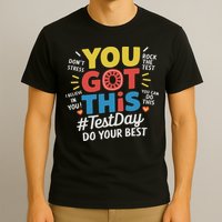Test Day Rock The Test You Got This Teacher Test Testing Day T-Shirt