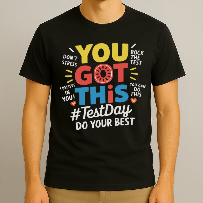 Test Day Rock The Test You Got This Teacher Test Testing Day T-Shirt