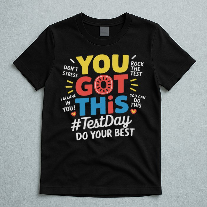 Test Day Rock The Test You Got This Teacher Test Testing Day T-Shirt
