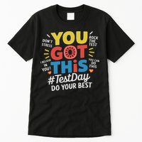 Test Day Rock The Test You Got This Teacher Test Testing Day Tall T-Shirt