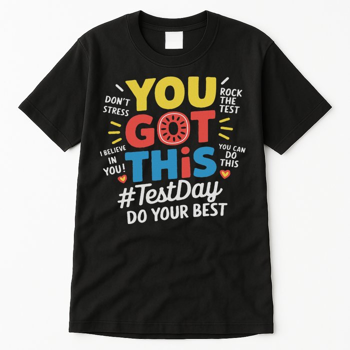 Test Day Rock The Test You Got This Teacher Test Testing Day Tall T-Shirt