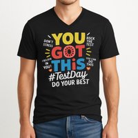 Test Day Rock The Test You Got This Teacher Test Testing Day V-Neck T-Shirt