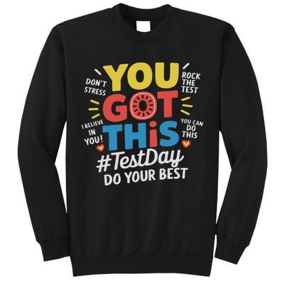Test Day Rock The Test You Got This Teacher Test Testing Day Tall Sweatshirt