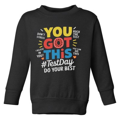 Test Day Rock The Test You Got This Teacher Test Testing Day Toddler Sweatshirt