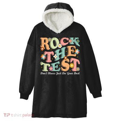 Test Day Rock The Test Teacher Testing Day You Got This  Hooded Wearable Blanket
