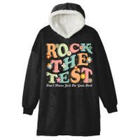 Test Day Rock The Test Teacher Testing Day You Got This  Hooded Wearable Blanket