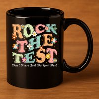 Test Day Rock The Test Teacher Testing Day You Got This  11oz C Handle Ceramic Mug