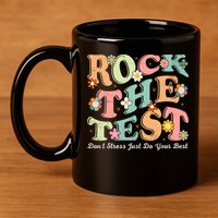 Test Day Rock The Test Teacher Testing Day You Got This  11oz C Handle Ceramic Mug