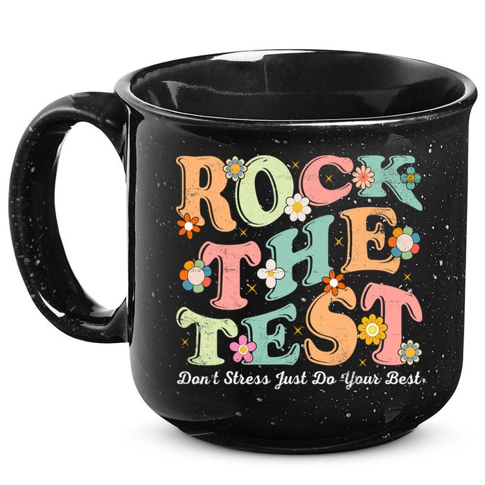 Test Day Rock The Test Teacher Testing Day You Got This  15oz Campfire Ceramic Mug
