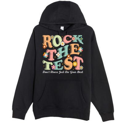 Test Day Rock The Test Teacher Testing Day You Got This  Premium Pullover Hoodie