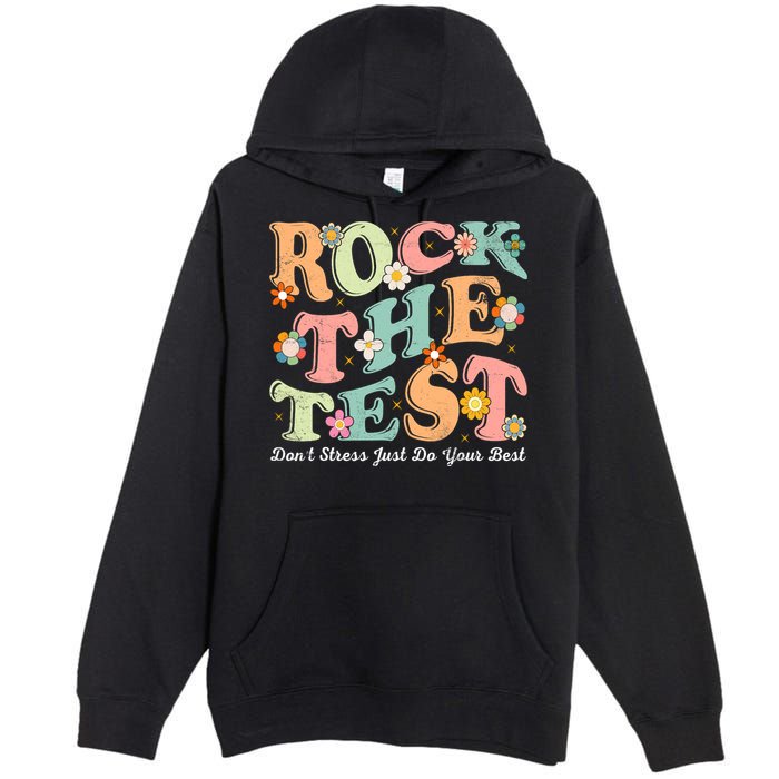 Test Day Rock The Test Teacher Testing Day You Got This  Premium Pullover Hoodie