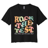 Test Day Rock The Test Teacher Testing Day You Got This  Crop Top