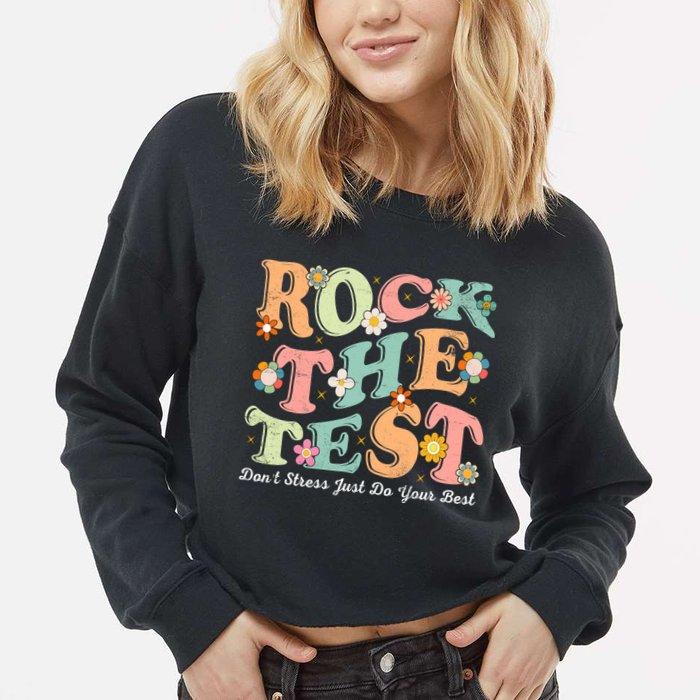 Test Day Rock The Test Teacher Testing Day You Got This  Cropped Pullover Crew