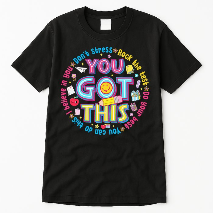 Test Day Rock The Test Teacher Testing Day You Got This Tall T-Shirt