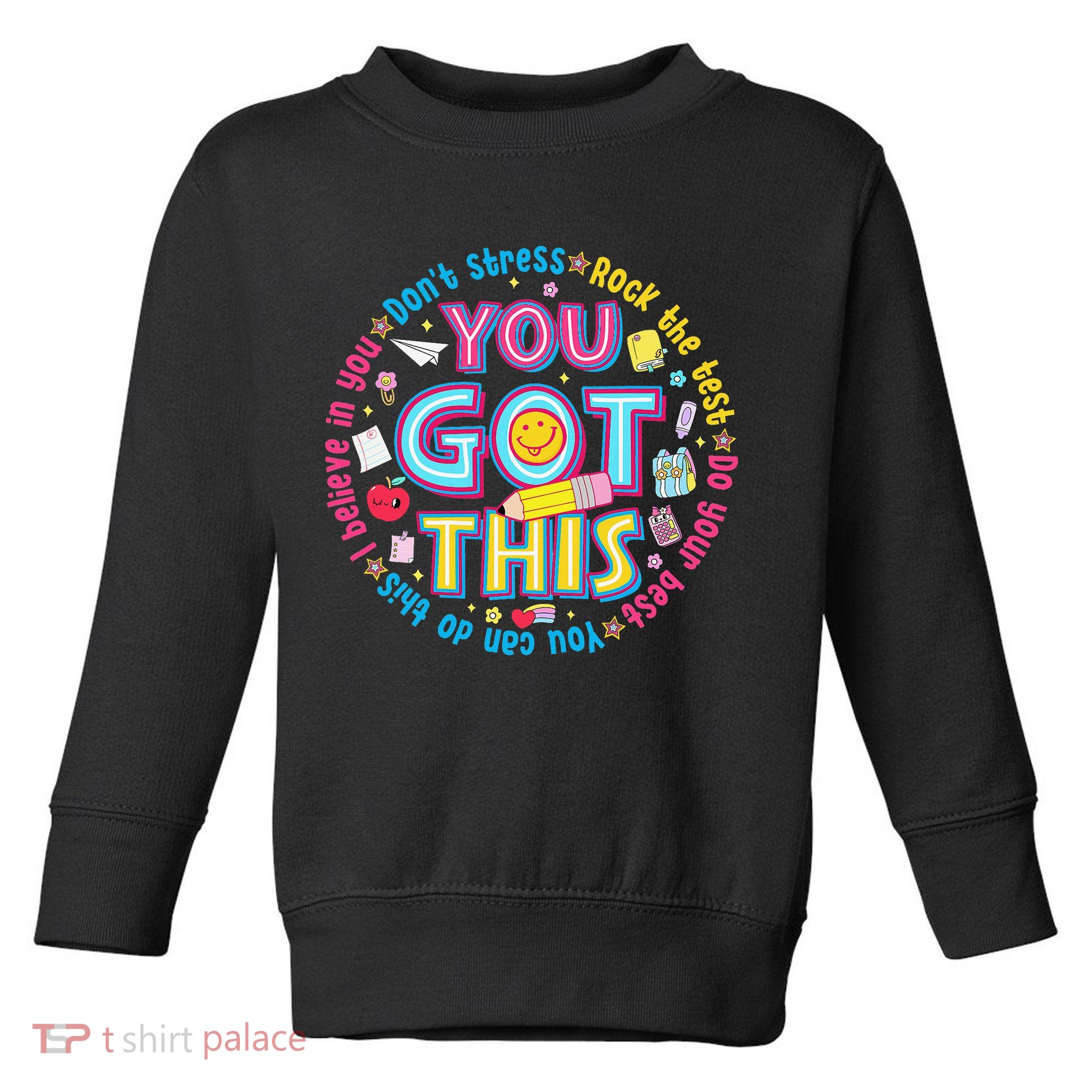 Test Day Rock The Test Teacher Testing Day You Got This Toddler Sweatshirt