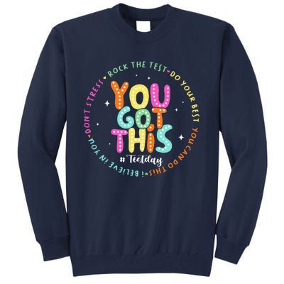 Test Day Rock The Test Teacher Testing Day You Got This Tall Sweatshirt