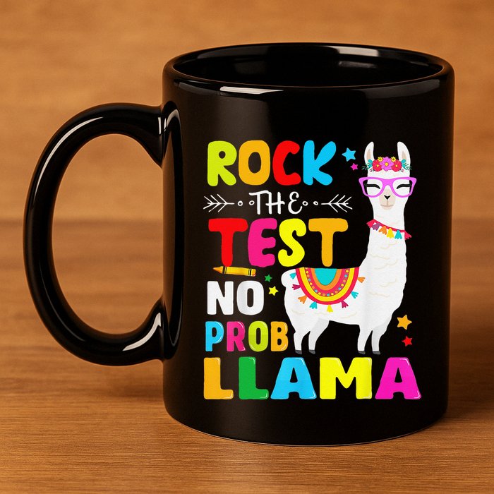 Testing Day Rock The Test Teaching No Prob Llama Teacher 11oz C Handle Ceramic Mug