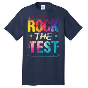 Tie Dye Rock The Test Happy Testing Day Teacher Appreciation Tall T-Shirt