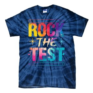 Tie Dye Rock The Test Happy Testing Day Teacher Appreciation Tie-Dye T-Shirt