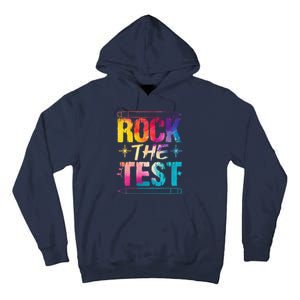 Tie Dye Rock The Test Happy Testing Day Teacher Appreciation Tall Hoodie