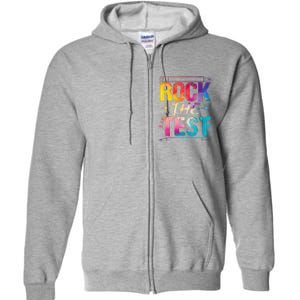 Tie Dye Rock The Test Happy Testing Day Teacher Appreciation Full Zip Hoodie