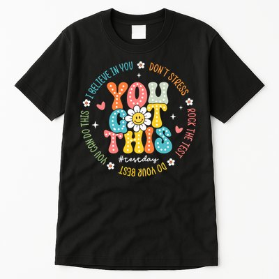 Test Day Rock The Test Teacher Testing Day You Got This Tall T-Shirt