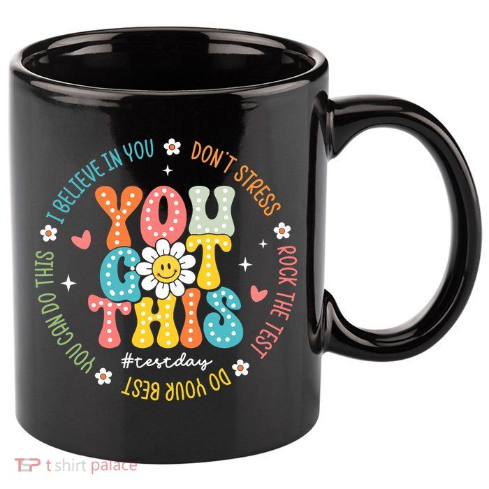 Test Day Rock The Test Teacher Testing Day You Got This 11oz C Handle Ceramic Mug