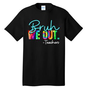 Tie Dye Ruh We Out Teachers Gift Tall T-Shirt