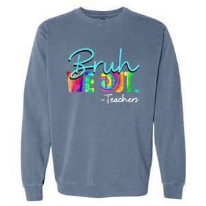 Tie Dye Ruh We Out Teachers Gift Garment-Dyed Sweatshirt