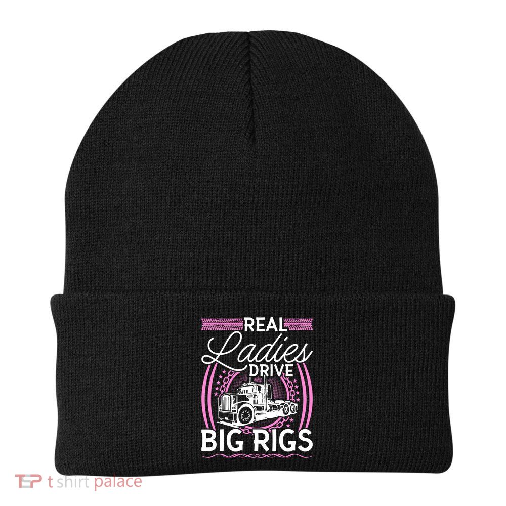 Truck Driver Real Ladies Drive Big Rigs Trucker Great Gift Beanie