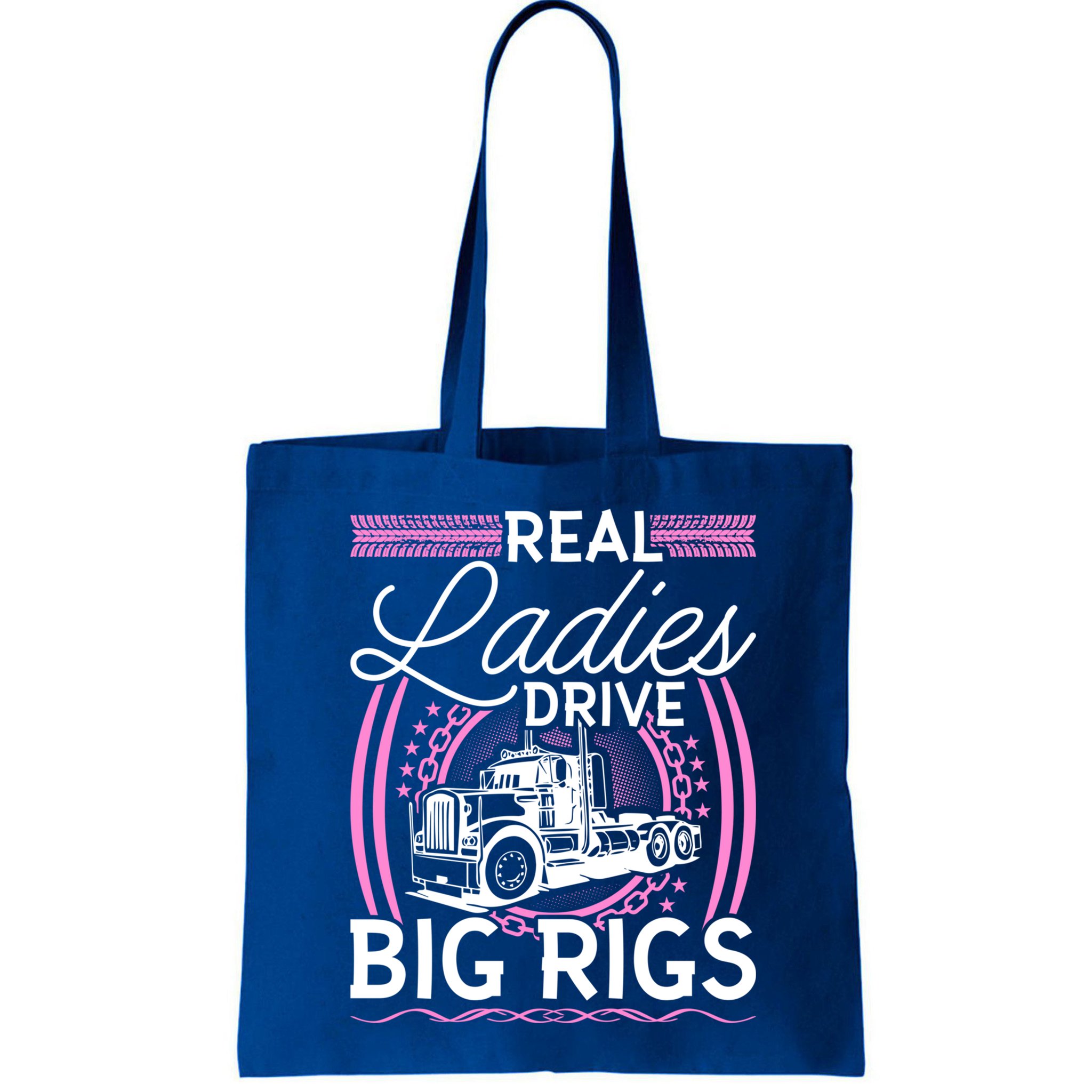 Truck Driver Real Ladies Drive Big Rigs Trucker Great Gift Bag