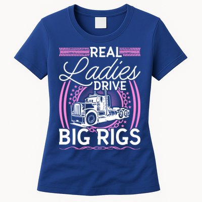Truck Driver Real Ladies Drive Big Rigs Trucker Great Gift Womens T-Shirt