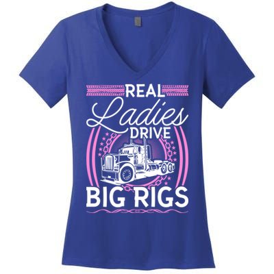 Truck Driver Real Ladies Drive Big Rigs Trucker Great Gift Women's V-Neck T-Shirt